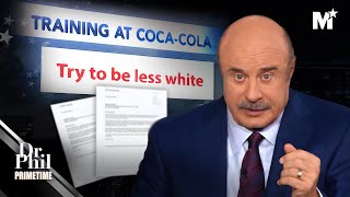 Dr. Phil: Coca-Cola Trained Employees To Be "Less White" | Dr. Phil Primetime | Merit Street Media