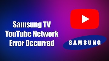 Samsung TV YouTube Network Error Occurred (How to Fix)