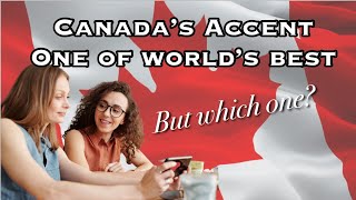 Canadian Accent One of Worldβs Best | Canadian Accent Overview
