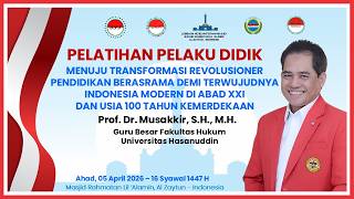 PELATIHAN PELAKU DIDIK KE - 39 | Prof. Dr. Musakkir, S.H., M.H