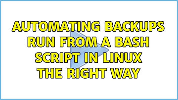 Automating backups run from a bash script in Linux the right way (2 Solutions!!)