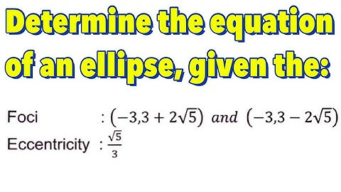 Conic Section: Ellipse With Center at  (h,k) - Part 9 of 11 | Given the Foci and the Eccentricity