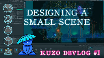 Designing a Small Scene | KUZO Devlog