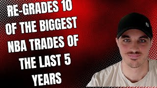 Regrading the 10 Biggest NBA Trades of the last 5 Years
