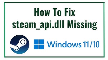 How To Fix steam_api.dll Missing in Windows 10/11