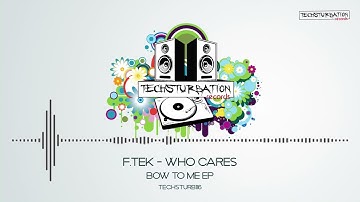 F.Tek - Who Cares (Original Mix) TECHSTURB116