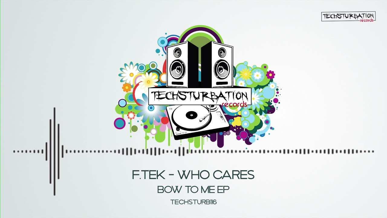 F.Tek - Who Cares (Original Mix) TECHSTURB116