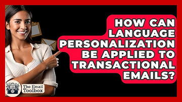 How Can Language Personalization Be Applied To Transactional Emails? - TheEmailToolbox.com