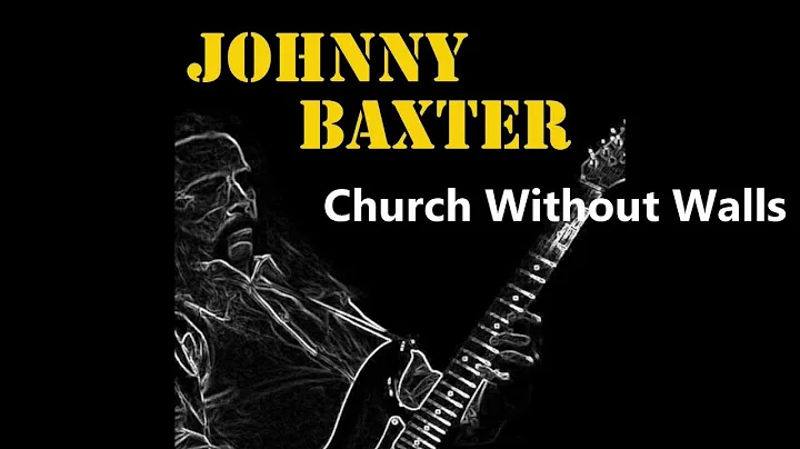 Johnny Baxter Music-Church Without Walls