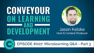 ConveYour: On Learning & Development #007 - Microlearning Q&A - Part 3