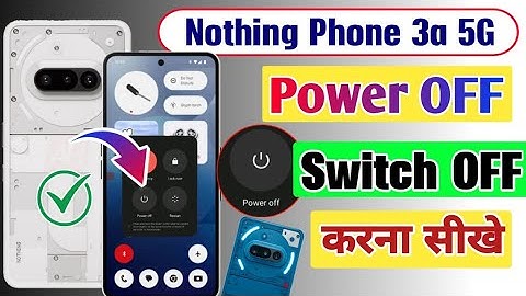 NOTHING PHONE 3A 5G FON SWITCH OFF KAISE KARE | Nothing Phone power off kaise kare | power on/ off