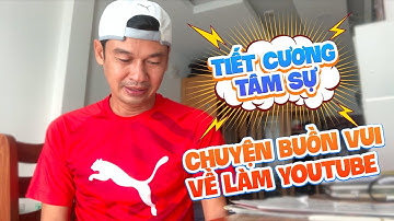 Nghệ Sĩ Tiết Cương tâm sự những buồn vui sau một tháng làm Youtube