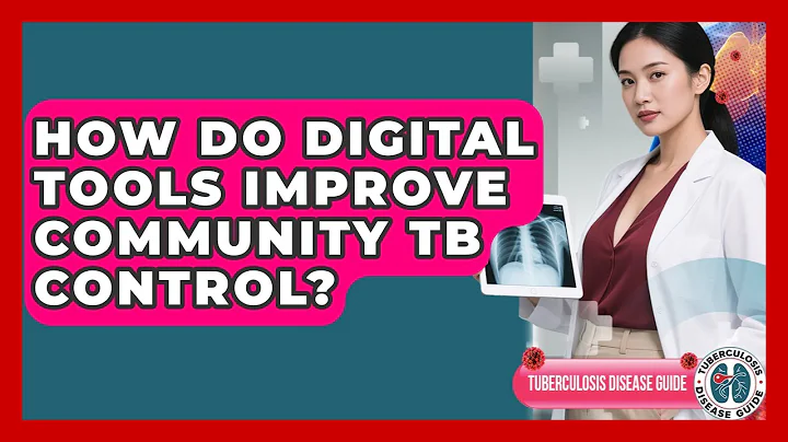 How Do Digital Tools Improve Community TB Control? - Tuberculosis Disease Guide
