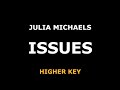 Julia Michaels - Issues - Piano Karaoke [HIGHER KEY]