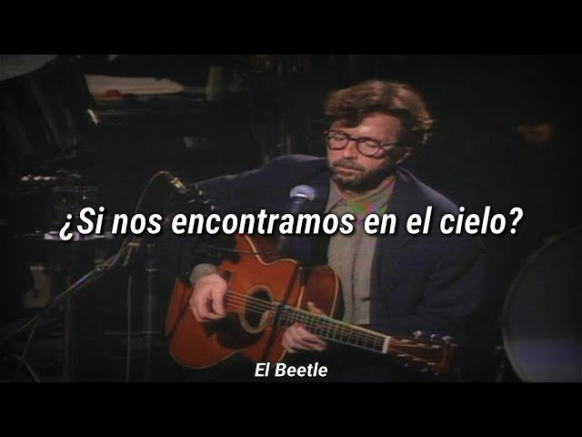 Eric Clapton - Tears In Heaven (Subtitulada Español) class=