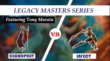 Legacy Masters Series featuring Tony Murata (into_play on MTGO): Cloudpost vs Infect