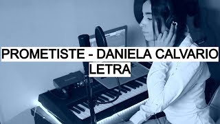 Prometiste - Daniela Calvario (Letra)