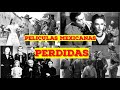 Películas Mexicanas Perdidas  | Parte 1 | Lost Media