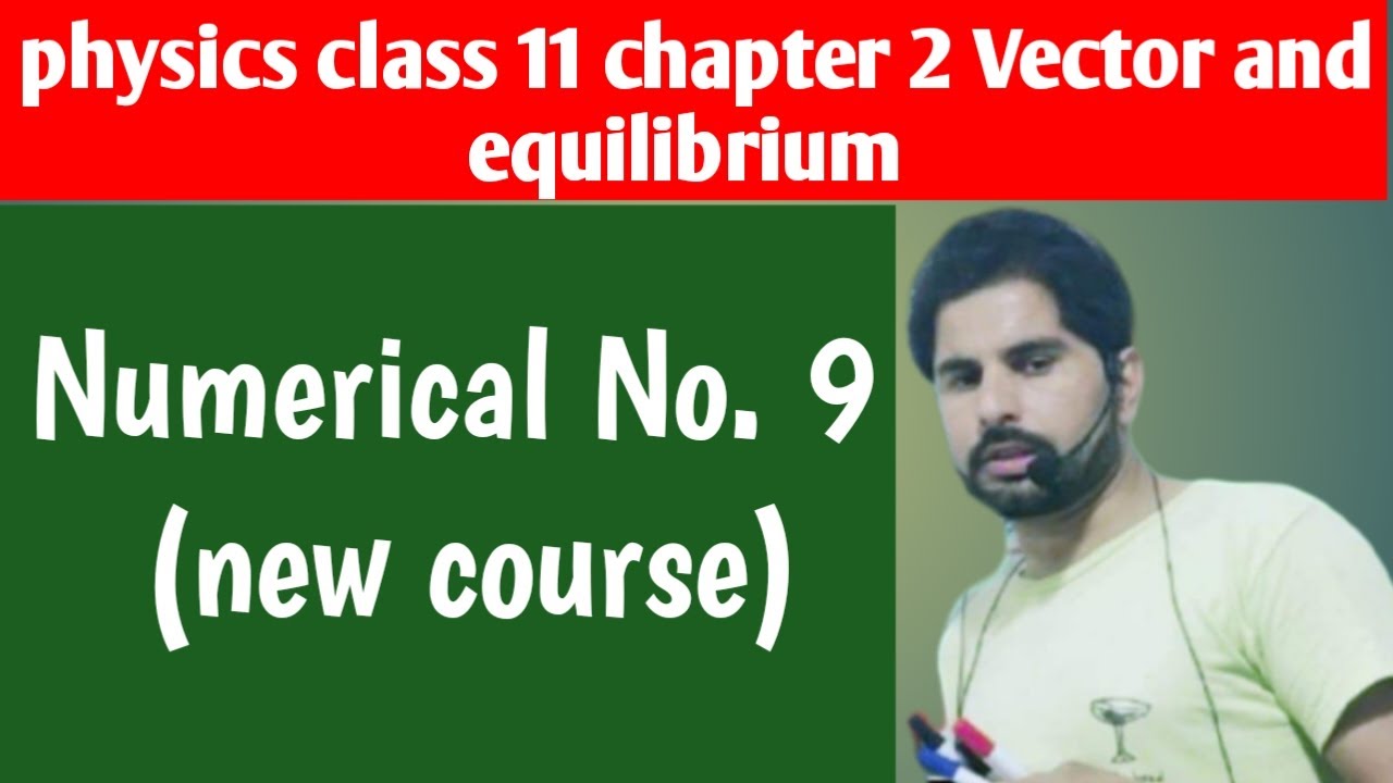 Physics class 11 Chapter 02 Vector and Equilibrium Numerical No.9 new ...
