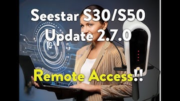 Seestar S30/S50 Update 2.7.0 Remote Access and Control!!  Setup a remote location for Your Seestar!