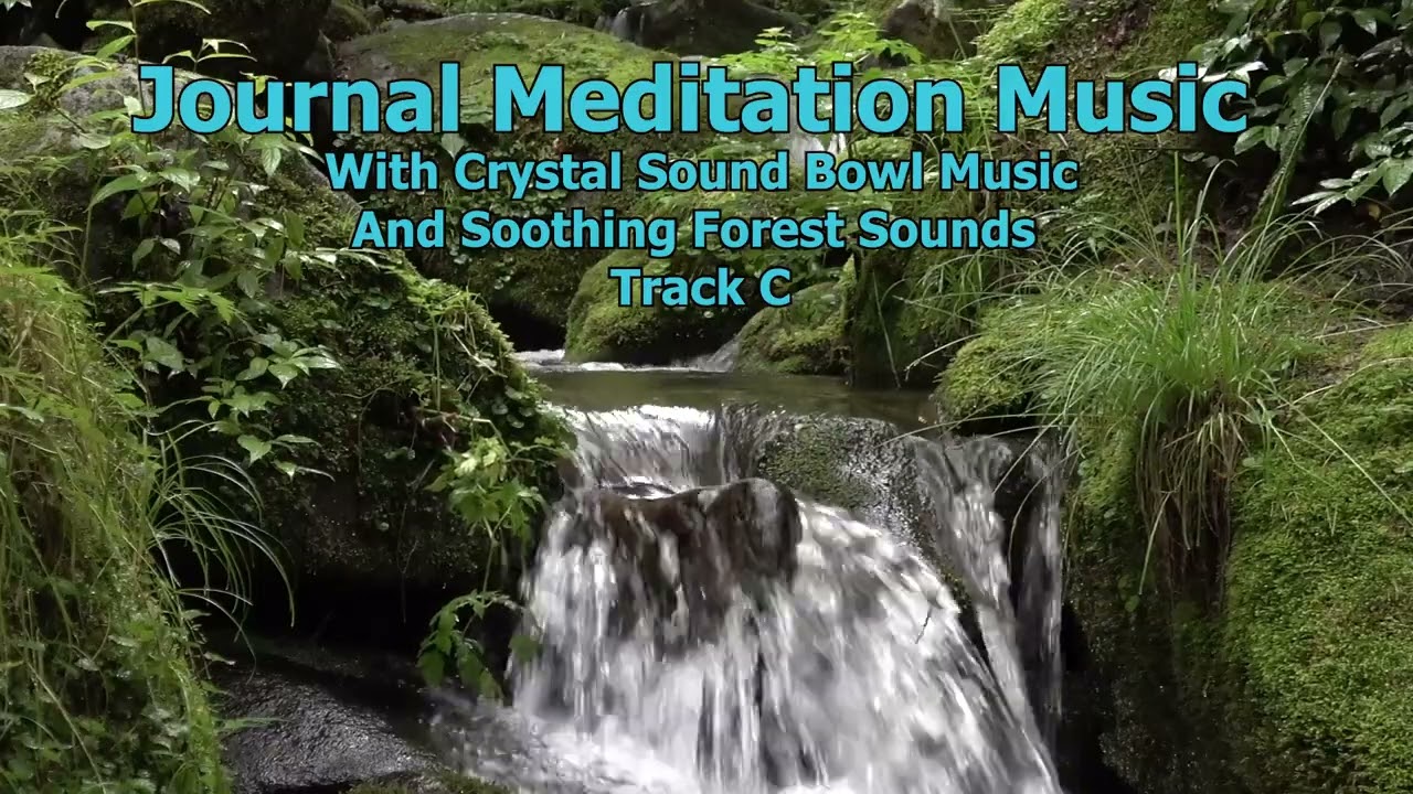 Journal Meditation Music Track C With Crystal Singing Bowl Music And Forest Sounds 
