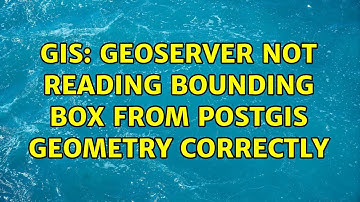 GIS: GeoServer not reading bounding box from PostGIS geometry correctly