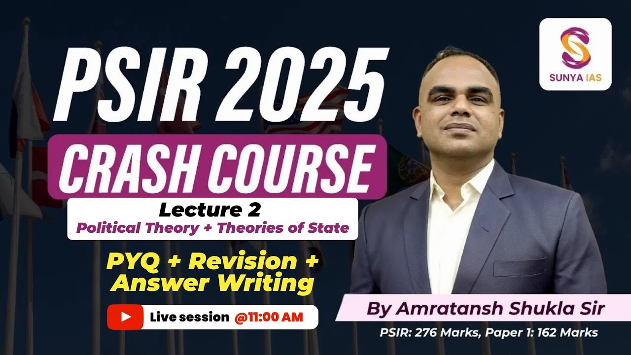L2 | Political Theory + Theories of State | PSIR Crash Course Cum Enrichment | MAINS | SUNYA IAS