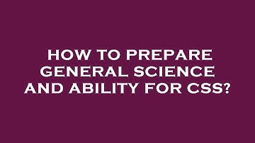 How to prepare general science and ability for css?