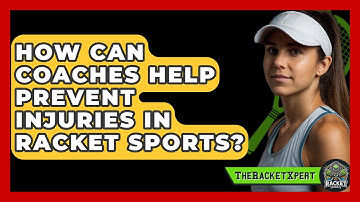 How Can Coaches Help Prevent Injuries In Racket Sports? - The Racket Xpert