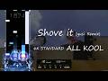 Shove it (yusi. Remix) 6K SHD (18) ALL KOOL