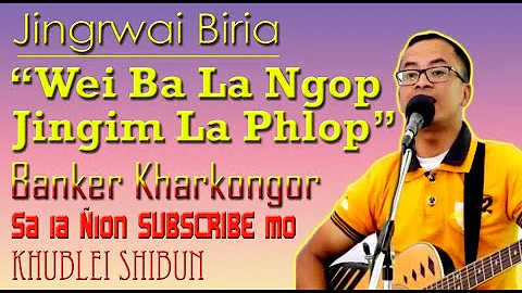 Jingrwai biria "Wei ba la ngop" by Banker Kharkongor. Funny Khasi Song