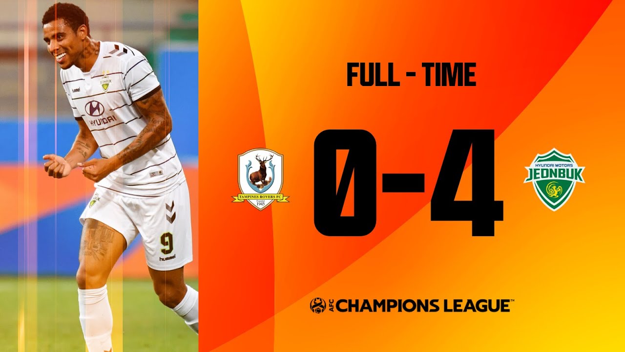 Acl21 Groupe H Tampines Rovers Fc Sin 0 4 Jeonbuk Hyundai Motors Fc Kor The Afc Hub