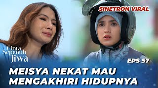 Download Lagu CINTA SEPENUH JIWA EPS 57: APA LALA MAMPU MENYELAMATKAN MEISYA DARI DIRINYA SENDIRI⁉️ - Cut Syifa MP3