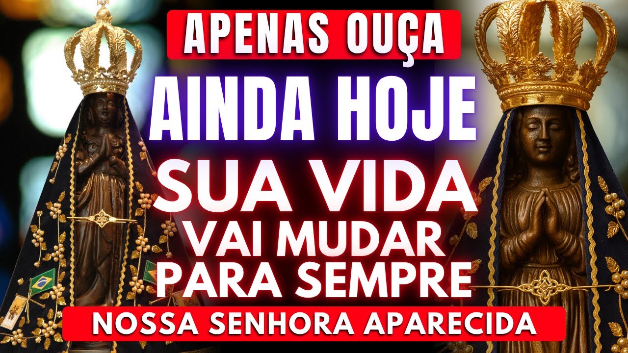 🛑INCRÍVEL ORAÇÃO A NOSSA SENHORA APARECIDA PARA RECEBER SEU MILAGRE IMEDIATO AINDA HOJE