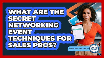 What Are The Secret Networking Event Techniques For Sales Pros? - Sales Pro Blueprint