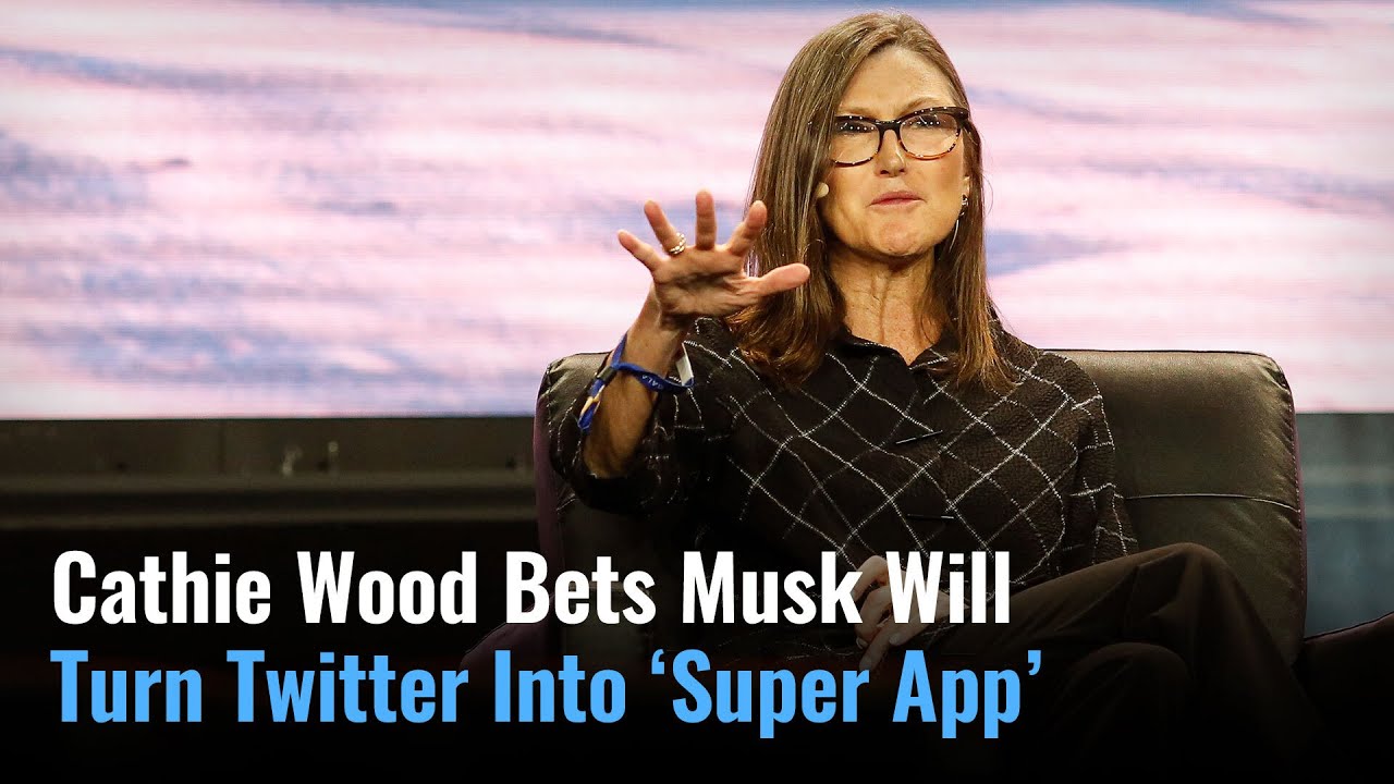 Cathie Wood: Twitter Can Become ‘Super App’ Under Elon Musk
