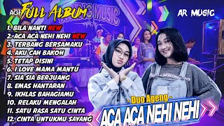 BILA NANTI - DUO AGENG - ACA ACA NEHI NEHI - AGENG TERBARU FULL ALBUM 2021