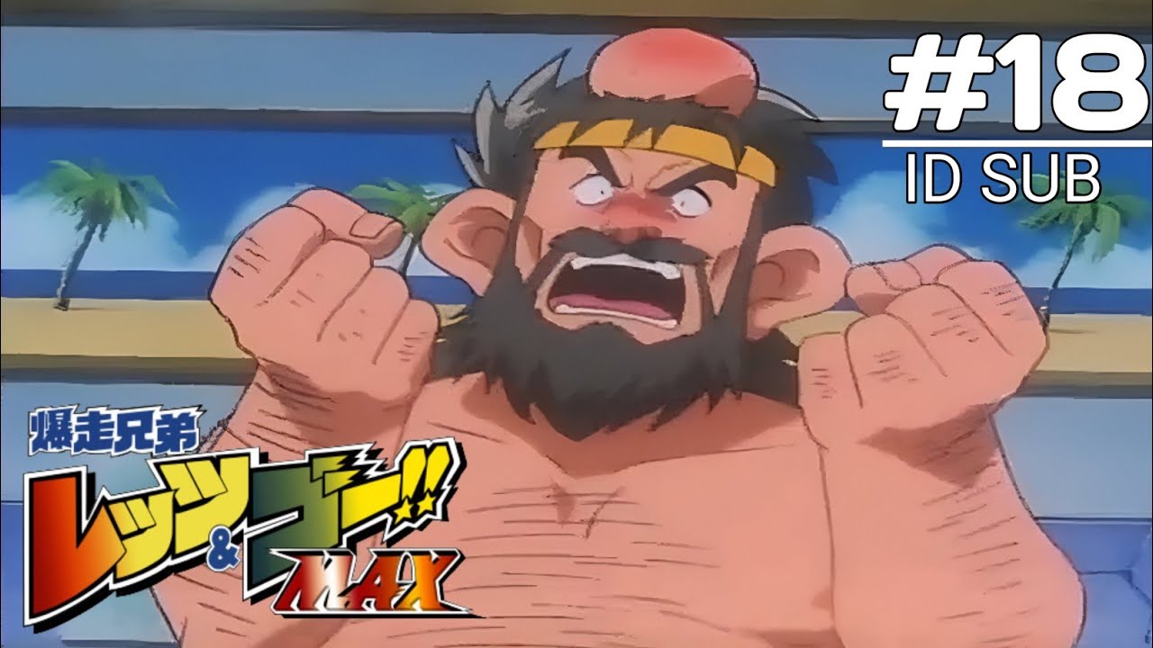 Bakusou Kyoudai Let's & Go Max - Episode 18 (Sub Indo)