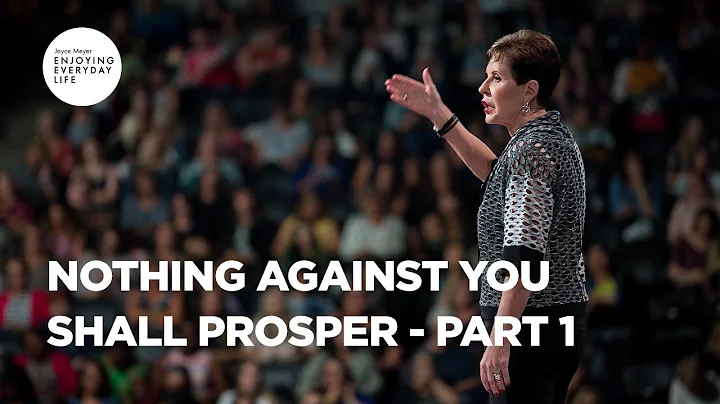 Nothing Against You Shall Prosper - Part 1 | Joyce Meyer | Enjoying Everyday Life Teaching Moments