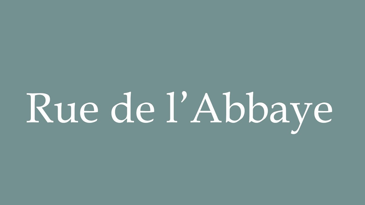 How To Pronounce Rue De L Abbaye Correctly In French YouTube how-to-pronounce-rue-de-l-abbaye-correctly-in-french-youtube