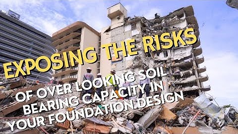 EXPOSING THE RISK OF OVERLOOKING SOIL BEARING CAPACITY IN YOUR FOUNDATION DESIGN