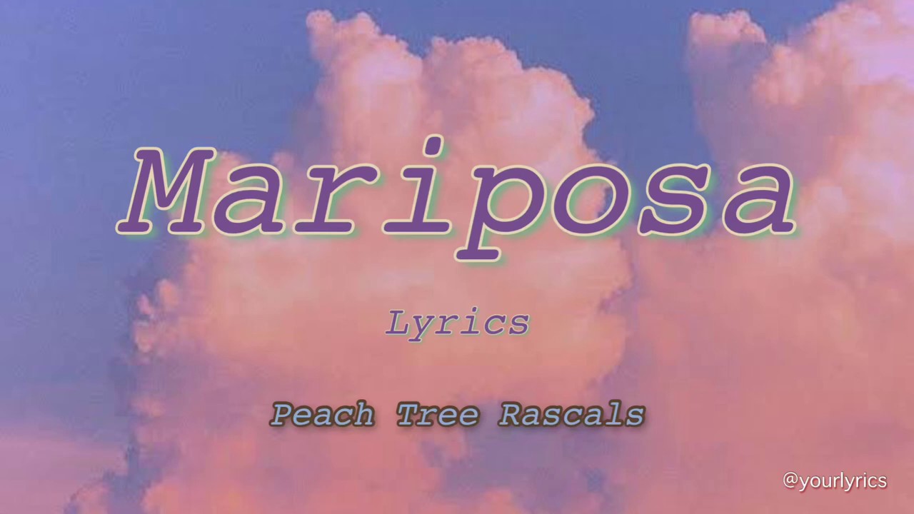 Mariposa (lyrics) Peach Tree Rascals YouTube
