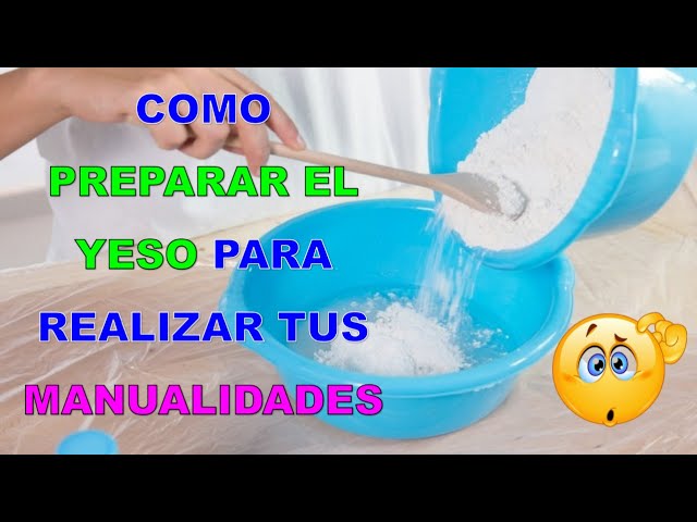 COMO PREPARAR YESO PARA REALIZAR TUS MANUALIDADES 