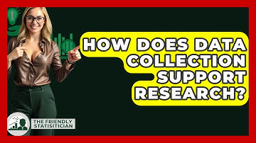 How Does Data Collection Support Research? - The Friendly Statistician