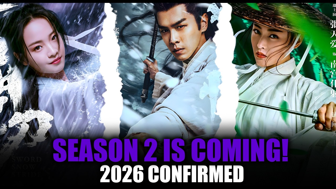 Sword Snow Stride Season 2 NEW Chinese Drama 2026 — Everything We Know So FAR!