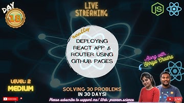 Day 18: Solving 30 Problems in 30 Days | Really Making Deployment using GH Pages | Praveen | Shriya