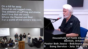Music Service - July 20, 2025 - Pastor Bob Joyce - Household of Faith Church - Benton, Arkansas, USA