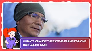 Climate Change Threatens Farmer's Home RWE Court Case