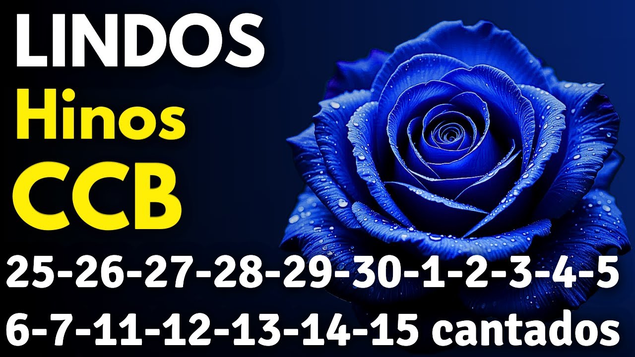 HINOS CCB 25-26-27-28-29-30-1-2-3-4-5-6-7-8-9-10-11-12-13-14-15 cantados
