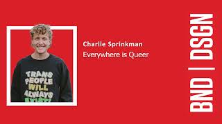 Bend Design 2025: Charlie Sprinkman, Everywhere is Queer